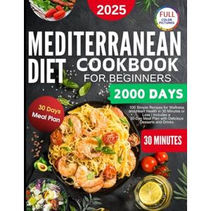 McCarthy, Alexina Mediterranean Diet Cookbook For Beginners: " 100 Simple Recipes for Wellness and Heart Health in 30 Minutes or Less Includes a 30-Day Meal Plan with Delicious Desserts and Drinks. McCarthy, Alexina Mediterranean Diet Cookbook For Beginners: " 100 Simple Recipes for Wellness and Heart Health in 30 Minutes or Less Includes a 30-Day Meal Plan with Delicious Desserts and Drinks.
