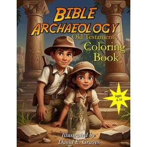 Graves, David E. BIBLE ARCHAEOLOGY OLD TESTAMENT COLORING BOOK (Archaeology Coloring Book) Graves, David E. BIBLE ARCHAEOLOGY OLD TESTAMENT COLORING BOOK (Archaeology Coloring Book)