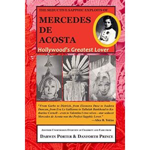 Porter, Darwin The Seductive Sapphic Exploits of Mercedes de Acosta: Hollywood's Greatest Lover: 3 (Blood Moon's Magnolia House) Porter, Darwin The Seductive Sapphic Exploits of Mercedes de Acosta: Hollywood's Greatest Lover: 3 (Blood Moon's Magnolia House)