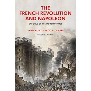 Jack R. Censer The French Revolution and Napoleon: Crucible of the Modern World Jack R. Censer The French Revolution and Napoleon: Crucible of the Modern World