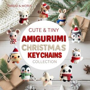 Words, Thread & Cuty & Tiny Christmas Keychains Amigurumi Collection: Kawaii Animal Amigurumi — Christmas Edition: christmas amigurumi keychains & keyrings, mini ... tutorials, quick crochet projects Words, Thread & Cuty & Tiny Christmas Keychains Amigurumi Collection: Kawaii Animal Amigurumi — Christmas Edition: christmas amigurumi keychains & keyrings, mini ... tutorials, quick crochet projects