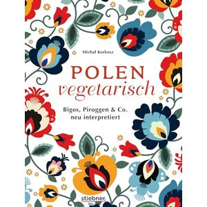 Korkosz, Michal Polen vegetarisch: Bigos, Piroggen & Co neu interpretiert. Polnisches Kochbuch mit vegetarischen Rezepten. Polnische Spezialitäten mal anders vom Frühstück bis Piroggen-Rezepte. 80 polnische Rezepte. Korkosz, Michal Polen vegetarisch: Bigos, Piroggen & Co neu interpretiert. Polnisches Kochbuch mit vegetarischen Rezepten. Polnische Spezialitäten mal anders vom Frühstück bis Piroggen-Rezepte. 80 polnische Rezepte.