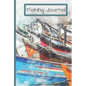 Bailey, George Fishing Journal: Track, record and detail your catch of the day in this journal & log book for fishermen Dad Daddy Fishermen Anglers Bailey, George Fishing Journal: Track, record and detail your catch of the day in this journal & log book for fishermen Dad Daddy Fishermen Anglers
