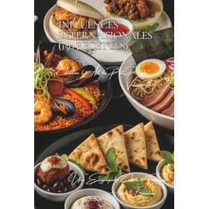 Beaulieu, Adrien L. Influences Internationales ~ 150 Recettes ~ Volume 3: Une Encyclopédie Culinaire Française Collection "l'Art Français du Plat Principal" (Un ... "l'Art Français du Plat Principal") Beaulieu, Adrien L. Influences Internationales ~ 150 Recettes ~ Volume 3: Une Encyclopédie Culinaire Française Collection "l'Art Français du Plat Principal" (Un ... "l'Art Français du Plat Principal")