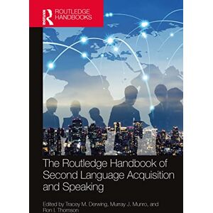 The Routledge Handbook of Second Language Acquisition and Speaking (The Routledge Handbooks in Second Language Acquisition) The Routledge Handbook of Second Language Acquisition and Speaking (The Routledge Handbooks in Second Language Acquisition)