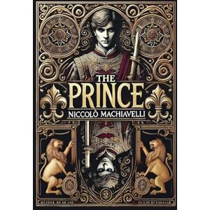 Machiavelli, Niccolò The Prince (Collector's Edition) (Laminated Hardback with Jacket) Machiavelli, Niccolò The Prince (Collector's Edition) (Laminated Hardback with Jacket)