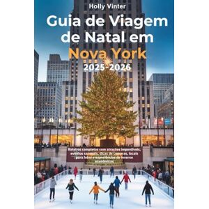 Vinter, Holly Guia de Viagem de Natal em Nova York 2025–2026: Roteiros completos com atrações imperdíveis, eventos sazonais, dicas de compras, locais para fotos e experiências de inverno econômicas Vinter, Holly Guia de Viagem de Natal em Nova York 2025–2026: Roteiros completos com atrações imperdíveis, eventos sazonais, dicas de compras, locais para fotos e experiências de inverno econômicas