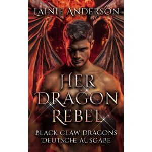 Anderson, Lainie Her Dragon Rebel (Black Claw Dragons Edizione Italiana) Anderson, Lainie Her Dragon Rebel (Black Claw Dragons Edizione Italiana)