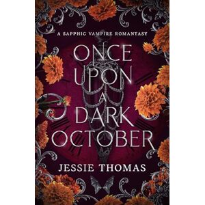 Thomas, Jessie Once Upon a Dark October: A Sapphic Vampire Romantasy Thomas, Jessie Once Upon a Dark October: A Sapphic Vampire Romantasy