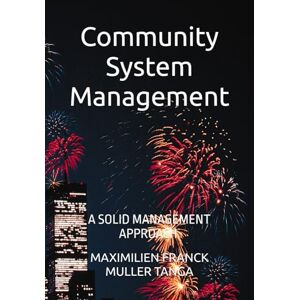 MULLER TANGA, MAXIMILIEN FRANCK Community System Management: A SOLID APPROACH MANAGEMENT MULLER TANGA, MAXIMILIEN FRANCK Community System Management: A SOLID APPROACH MANAGEMENT
