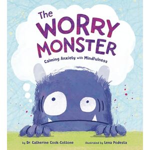 Cook-Cottone, Catherine The Worry Monster: Calming Anxiety with Mindfulness Cook-Cottone, Catherine The Worry Monster: Calming Anxiety with Mindfulness