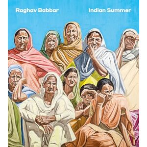 Raghav Babbar: Indian Summer (Hurtwood Contemporary Artist Series) Raghav Babbar: Indian Summer (Hurtwood Contemporary Artist Series)