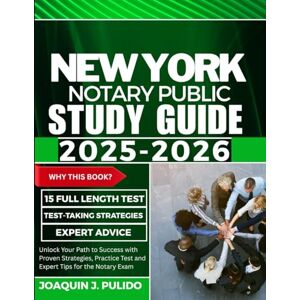 Pulido, Joaquin J. New York Notary Public Study Guide: Unlock Your Path to Success with Proven Strategies, Practice Test and Expert Tips for the Notary Exam (ExamPilot) Pulido, Joaquin J. New York Notary Public Study Guide: Unlock Your Path to Success with Proven Strategies, Practice Test and Expert Tips for the Notary Exam (ExamPilot)