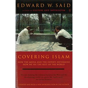 Said, Edward W Covering Islam: How the Media and the Experts Determine How We See the Rest of the World: How the Media and the Experts Determine How We See the Rest of the World (Fully Revised Edition) Said, Edward W Covering Islam: How the Media and the Experts Determine How We See the Rest of the World: How the Media and the Experts Determine How We See the Rest of the World (Fully Revised Edition)
