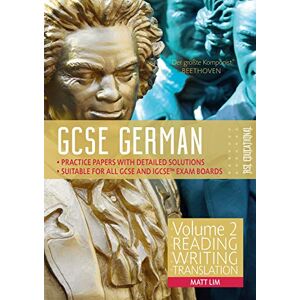 Matt Lim GCSE German by RSL (9-1) Volume 2: Reading, Writing, Translation Matt Lim GCSE German by RSL (9-1) Volume 2: Reading, Writing, Translation
