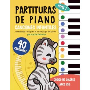 Duval, Fleur 40 Partituras de Piano : Canciones Infantiles: Un método fácil para el aprendizaje del piano para niños y principiantes código de colores arco iris Tomo 1 Duval, Fleur 40 Partituras de Piano : Canciones Infantiles: Un método fácil para el aprendizaje del piano para niños y principiantes código de colores arco iris Tomo 1