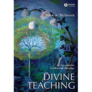 McIntosh Divine Teaching: An Introduction to Christian Theology (Blackwell Guides to Theology) McIntosh Divine Teaching: An Introduction to Christian Theology (Blackwell Guides to Theology)