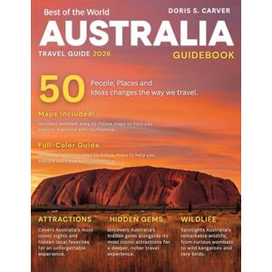 S. CARVER, DORIS AUSTRALIA TRAVEL GUIDE 2026: Explore the Best of the Outback, the Coast, and Everything In Between – A Complete Journey Through Natural Wonders, Vibrant Cities, and Unique Experiences. S. CARVER, DORIS AUSTRALIA TRAVEL GUIDE 2026: Explore the Best of the Outback, the Coast, and Everything In Between – A Complete Journey Through Natural Wonders, Vibrant Cities, and Unique Experiences.