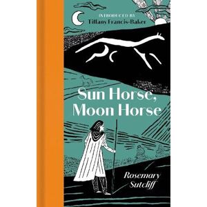 Sutcliff, Rosemary Sun Horse, Moon Horse Sutcliff, Rosemary Sun Horse, Moon Horse