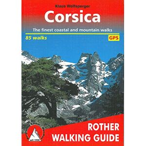 Klaus Wolfsperger Corsica: The 75 finest coastal and mountain walks Rother Walking Guide with GPS tracks Klaus Wolfsperger Corsica: The 75 finest coastal and mountain walks Rother Walking Guide with GPS tracks