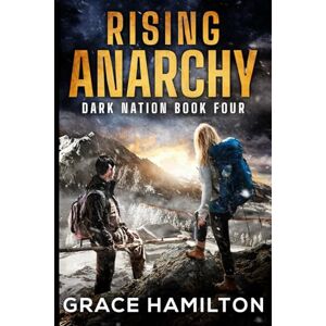 Hamilton, Grace Rising Anarchy: A Post-Apocalyptic EMP Saga Filled With Fascinating Characters & Prepper Info (Dark Nation) Hamilton, Grace Rising Anarchy: A Post-Apocalyptic EMP Saga Filled With Fascinating Characters & Prepper Info (Dark Nation)