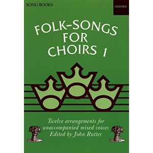 Folk Songs for Choirs, Bk. 1: Twelve Arrangements for Unaccompanied Mixed Voices (Folk Songs for Choirs) Folk Songs for Choirs, Bk. 1: Twelve Arrangements for Unaccompanied Mixed Voices (Folk Songs for Choirs)