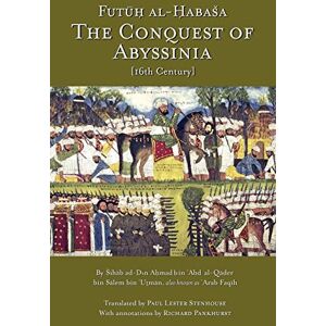 Ahmad, Sihab ad-Din Futuh Al-Habasha: The Conquest of Abyssinia (Futuh Al-habasa) Ahmad, Sihab ad-Din Futuh Al-Habasha: The Conquest of Abyssinia (Futuh Al-habasa)
