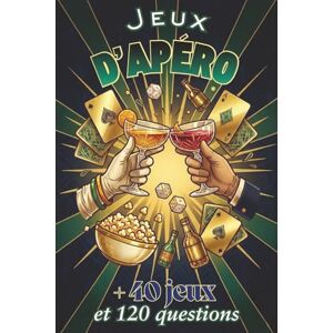 jeux soirée, lafete JEUX D'APÉRO: Le Livre Indispensable pour Réussir toutes vos soirées. Idées de Jeux Originaux, Gages et Test de Culture Générale. Le Cadeau Parfait pour les Bons Vivants. jeux soirée, lafete JEUX D'APÉRO: Le Livre Indispensable pour Réussir toutes vos soirées. Idées de Jeux Originaux, Gages et Test de Culture Générale. Le Cadeau Parfait pour les Bons Vivants.