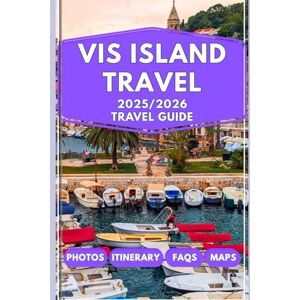 Joe, Elema VIS ISLAND TRAVEL GUIDE 2025–2026: Your Guide To VIS Blue Cave tours, hidden beaches, vineyard stops, ferry tips, and perfect itineraries Joe, Elema VIS ISLAND TRAVEL GUIDE 2025–2026: Your Guide To VIS Blue Cave tours, hidden beaches, vineyard stops, ferry tips, and perfect itineraries