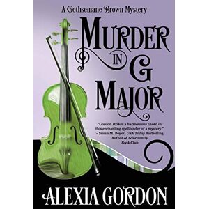 Gordon, Alexia Murder in G Major: Volume 1 (A Gethsemane Brown Mystery) Gordon, Alexia Murder in G Major: Volume 1 (A Gethsemane Brown Mystery)