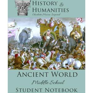 Bishop, Valerie History & Humanities Ancient World Middle School Student Notebook Bishop, Valerie History & Humanities Ancient World Middle School Student Notebook