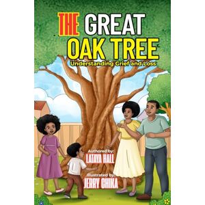 Hall, Lataya Dennis The Great Oak Tree: Understanding Grief and Loss Hall, Lataya Dennis The Great Oak Tree: Understanding Grief and Loss