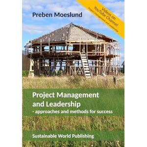 Moeslund, Preben Project Management and Leadership: Approaches and Methods for Success? Moeslund, Preben Project Management and Leadership: Approaches and Methods for Success?