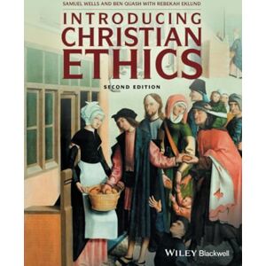 Wells, Samuel Introducing Christian Ethics, 2nd Edition Wells, Samuel Introducing Christian Ethics, 2nd Edition
