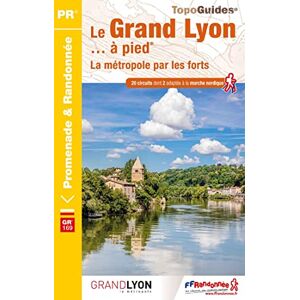 Collectif Le Grand Lyon à pied GR169 (P692): La métropole par les forts (Promenade & Randonnée) Collectif Le Grand Lyon à pied GR169 (P692): La métropole par les forts (Promenade & Randonnée)