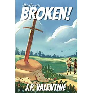 Valentine, J. P. This Quest is Broken! (This Trilogy is Broken (A Comedy Litrpg Adventure)) Valentine, J. P. This Quest is Broken! (This Trilogy is Broken (A Comedy Litrpg Adventure))