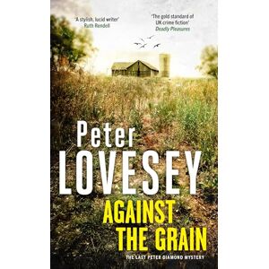 Lovesey, Peter Against the Grain (Peter Diamond Mystery) Lovesey, Peter Against the Grain (Peter Diamond Mystery)