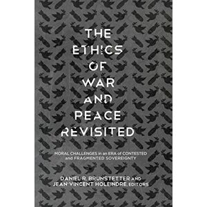 Georgetown University Press The Ethics of War and Peace Revisited: Moral Challenges in an Era of Contested and Fragmented Sovereignty Georgetown University Press The Ethics of War and Peace Revisited: Moral Challenges in an Era of Contested and Fragmented Sovereignty