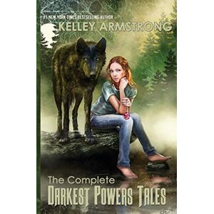 Armstrong, Kelley The Complete Darkest Powers Tales: Volume 4 Armstrong, Kelley The Complete Darkest Powers Tales: Volume 4