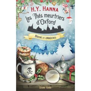 Hanna, H.Y. Bûche et embûches: (Les Thés meurtriers d’Oxford Livre 10) Tome spécial Noël ! Hanna, H.Y. Bûche et embûches: (Les Thés meurtriers d’Oxford Livre 10) Tome spécial Noël !