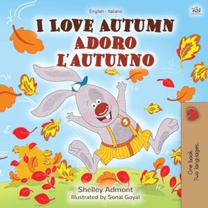 Admont, Shelley I Love Autumn (English Italian Bilingual Book for Kids) (English Italian Bilingual Collection) Admont, Shelley I Love Autumn (English Italian Bilingual Book for Kids) (English Italian Bilingual Collection)