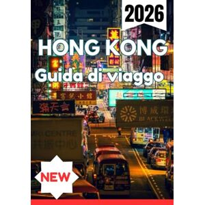 Press, Nomadia HONG KONG GUIDA DI VIAGGIO 2026 Press, Nomadia HONG KONG GUIDA DI VIAGGIO 2026