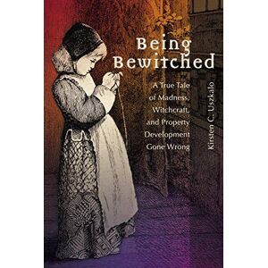 Penn State University Press Being Bewitched: A True Tale of Madness, Witchcraft, and Property Development Gone Wrong (Early Modern Studies Book 20) Penn State University Press Being Bewitched: A True Tale of Madness, Witchcraft, and Property Development Gone Wrong (Early Modern Studies Book 20)