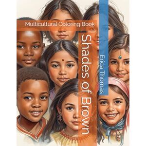 Thomas, Erica Shades of Brown: Multicultural Coloring Book Thomas, Erica Shades of Brown: Multicultural Coloring Book