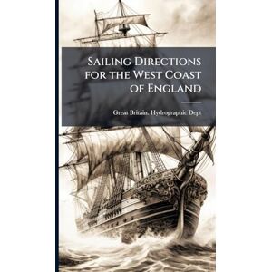 Sailing Directions for the West Coast of England Sailing Directions for the West Coast of England