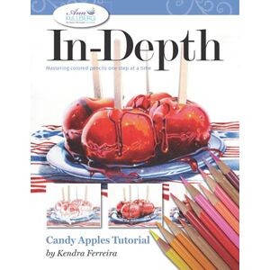 Ferreira, Kendra Candy Apples Tutorial: Mastering Colored Pencil One Step at a Time (In-Depth Colored Pencil Tutorials) Ferreira, Kendra Candy Apples Tutorial: Mastering Colored Pencil One Step at a Time (In-Depth Colored Pencil Tutorials)