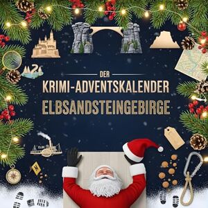 Hartmann, Anna Der Krimi-Adventskalender Elbsandsteingebirge: Mordsverdächtig in 24 Akten. Ein Fall in deiner Nähe Hartmann, Anna Der Krimi-Adventskalender Elbsandsteingebirge: Mordsverdächtig in 24 Akten. Ein Fall in deiner Nähe