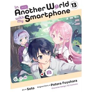 In Another World with My Smartphone, Vol. 13 (manga): Volume 13 In Another World with My Smartphone, Vol. 13 (manga): Volume 13