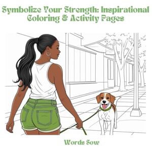 Sow, Words Symbolize Your Strength: Inspirational Coloring and Activity Pages Sow, Words Symbolize Your Strength: Inspirational Coloring and Activity Pages