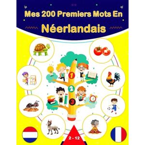 Lukas, S. Mes 200 Premiers Mots En Néerlandais: Apprendre le vocabulaire Néerlandais pour enfants et adultes débutants Bilingue français Néerlandais. Lukas, S. Mes 200 Premiers Mots En Néerlandais: Apprendre le vocabulaire Néerlandais pour enfants et adultes débutants Bilingue français Néerlandais.